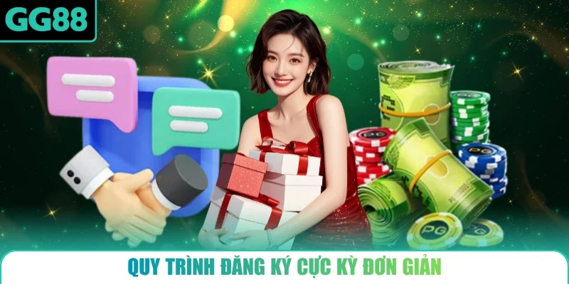 Quy trình đăng ký cực kỳ đơn giản